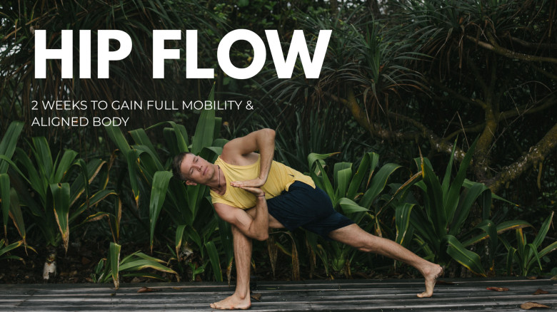 Hip Flow – 2 Weeks to Gain Full Mobility & Aligned Body