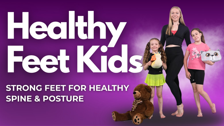 Healthy Feet Kids: Strong Feet for Healthy Spine & Posture